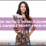 8 Proven Tactics to Help Ecommerce Business Owners Profit From Pinterest